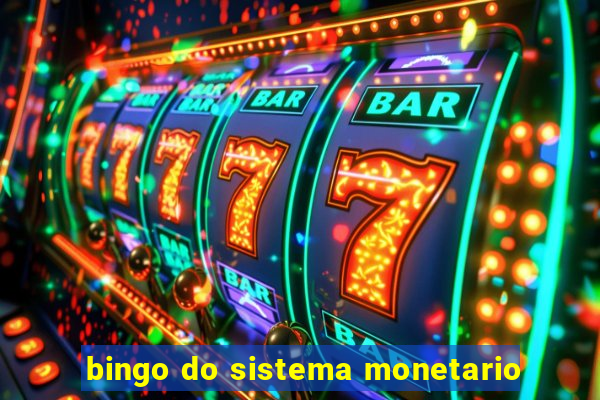 bingo do sistema monetario
