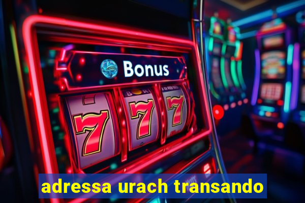 adressa urach transando