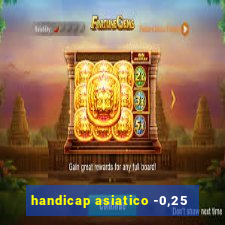 handicap asiatico -0,25