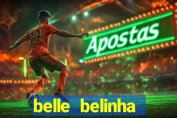 belle belinha videos sexo