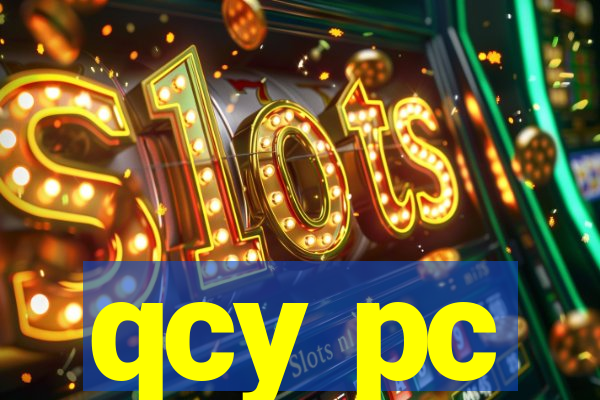 qcy pc