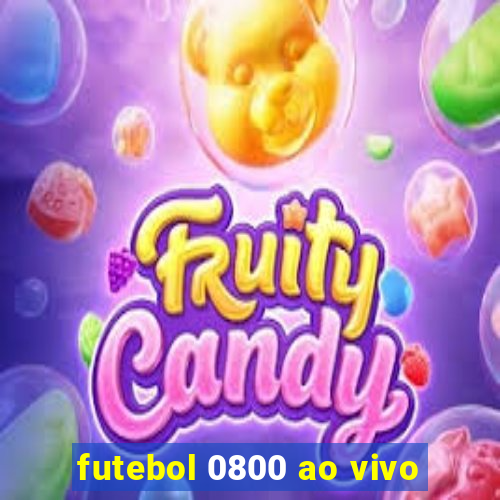 futebol 0800 ao vivo