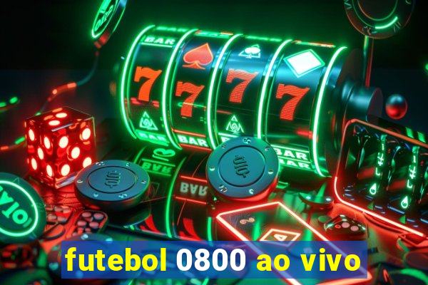 futebol 0800 ao vivo