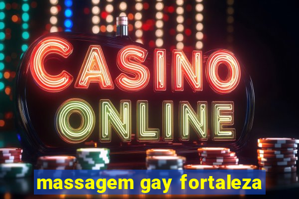 massagem gay fortaleza