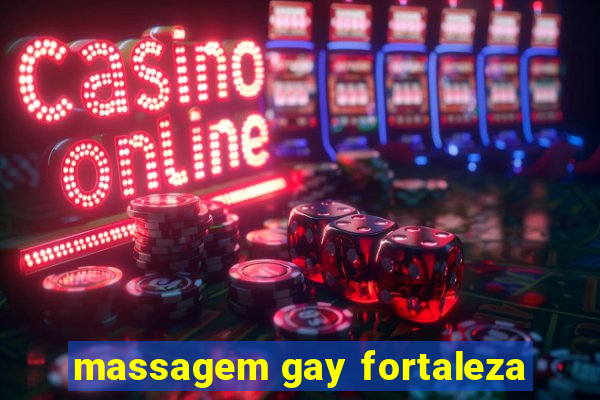 massagem gay fortaleza