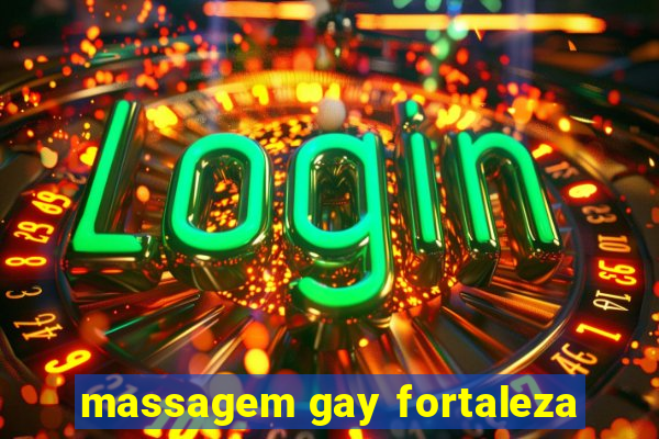 massagem gay fortaleza