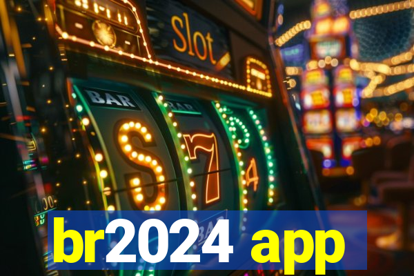 br2024 app