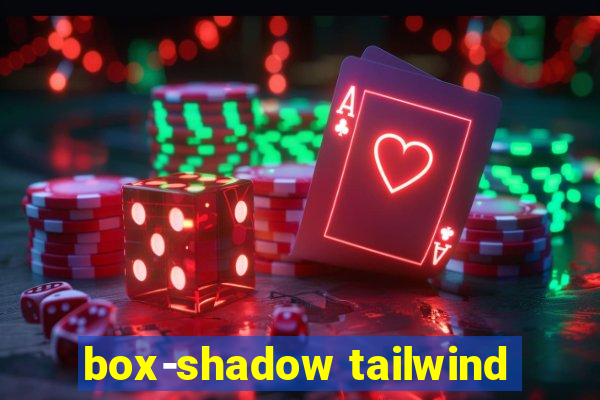 box-shadow tailwind