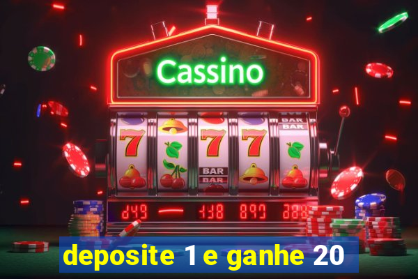 deposite 1 e ganhe 20
