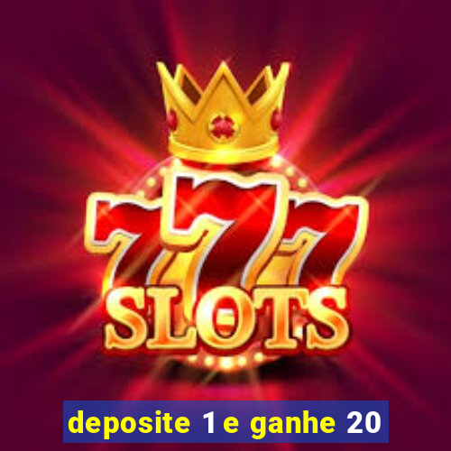 deposite 1 e ganhe 20