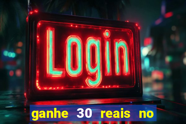 ganhe 30 reais no cadastro tigre