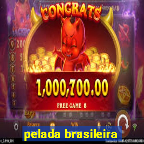 pelada brasileira