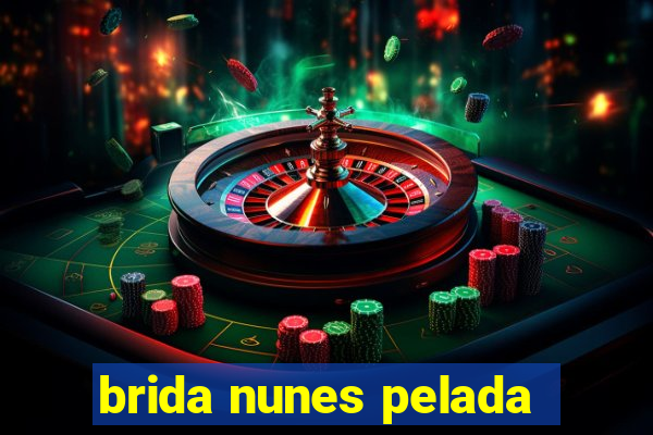 brida nunes pelada