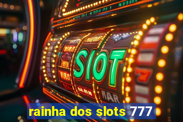 rainha dos slots 777