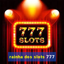 rainha dos slots 777