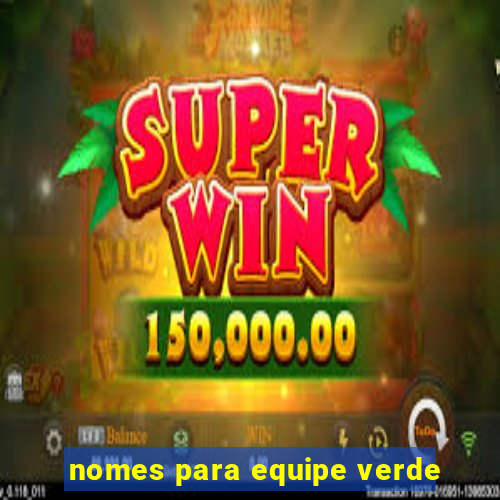 nomes para equipe verde
