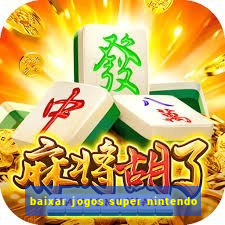 baixar jogos super nintendo