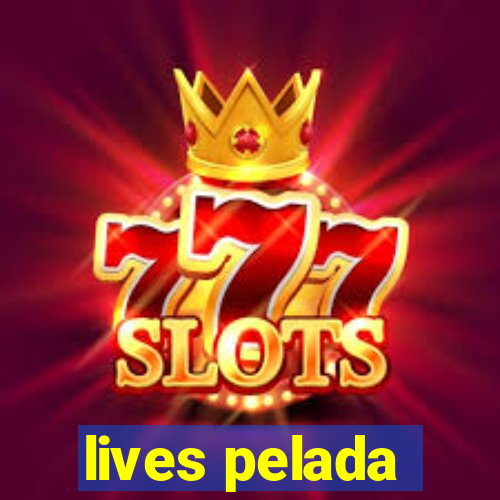 lives pelada