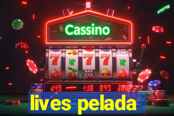 lives pelada