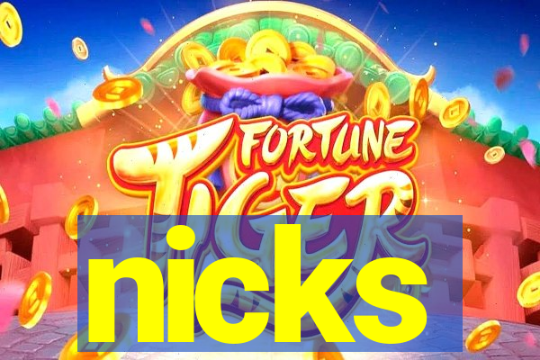 nicks