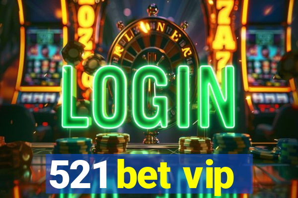 521 bet vip