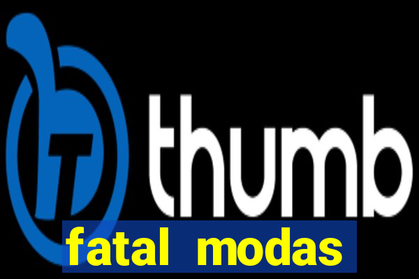 fatal modas barreiras bahia