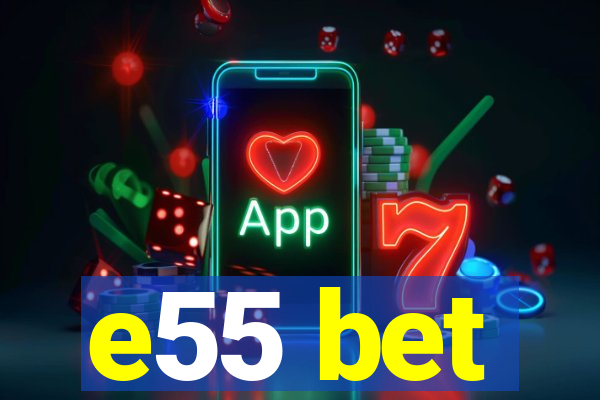 e55 bet