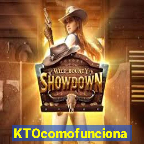 KTOcomofunciona