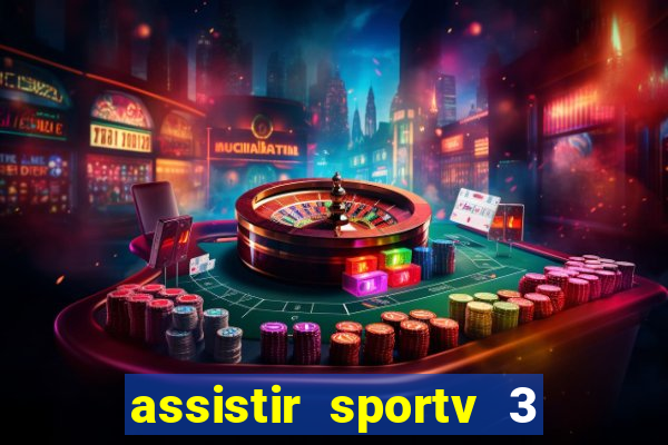 assistir sportv 3 ao vivo