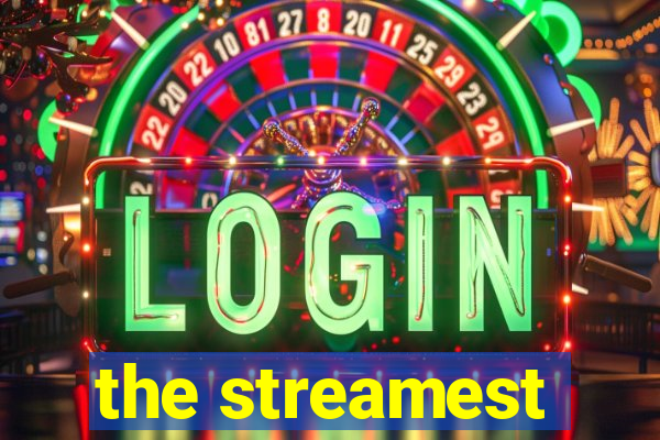 the streamest
