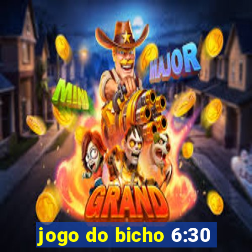 jogo do bicho 6:30
