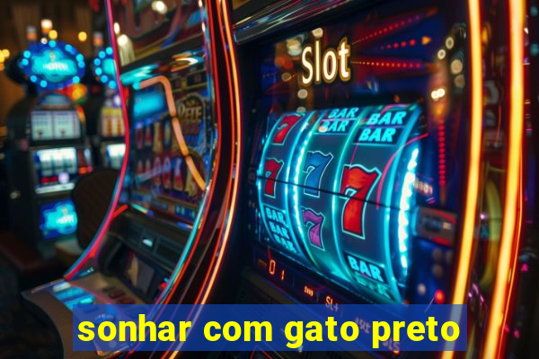 sonhar com gato preto
