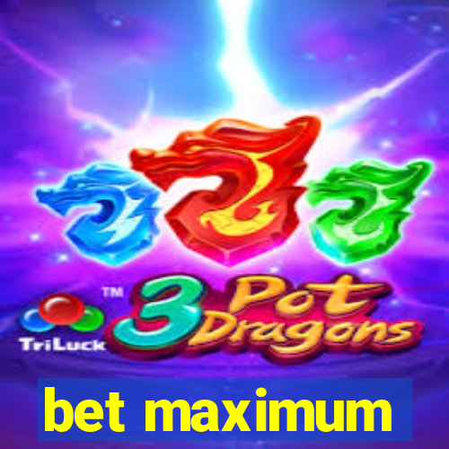 bet maximum