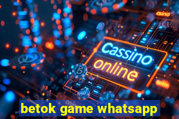 betok game whatsapp