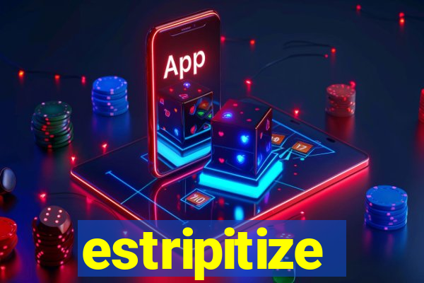 estripitize