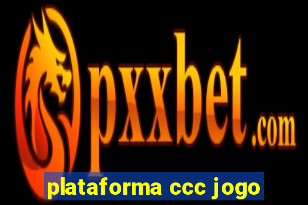 plataforma ccc jogo