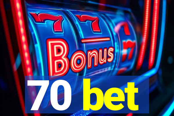 70 bet