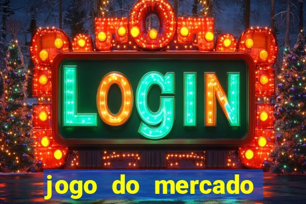 jogo do mercado dinheiro infinito