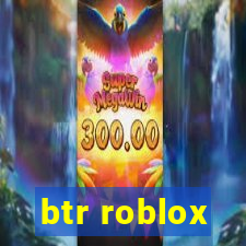 btr roblox