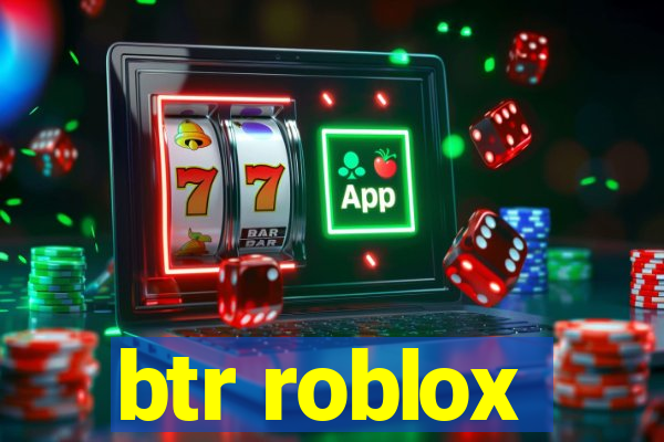 btr roblox