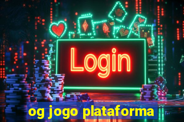 og jogo plataforma