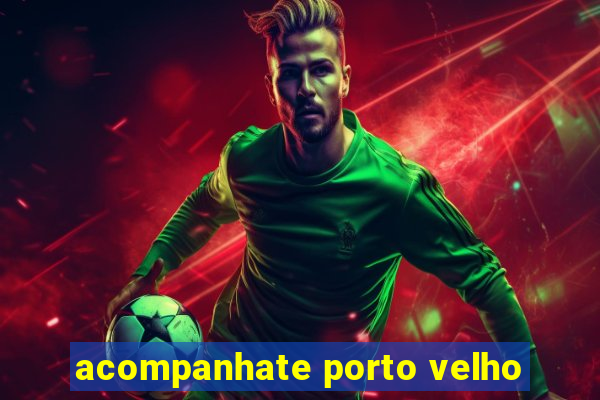 acompanhate porto velho