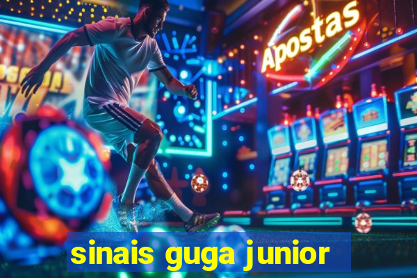 sinais guga junior