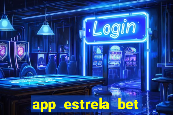 app estrela bet nao compativel