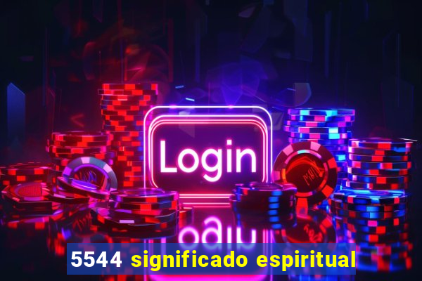 5544 significado espiritual