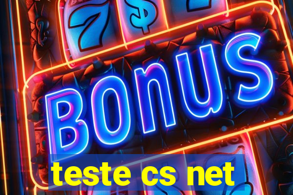 teste cs net