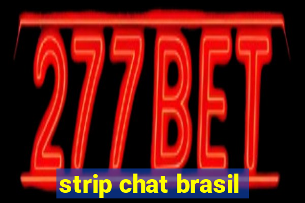 strip chat brasil