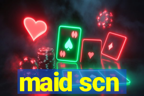 maid scn