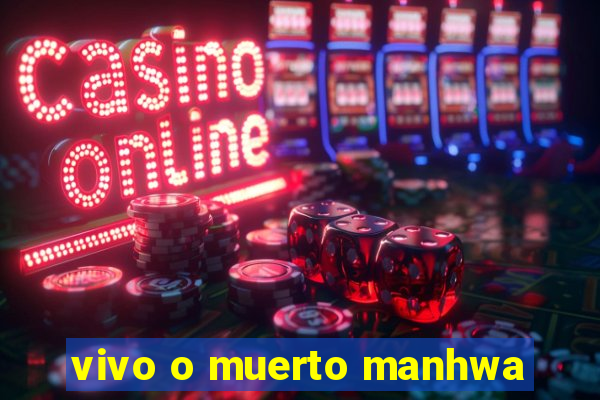 vivo o muerto manhwa