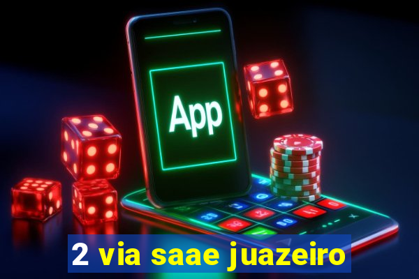 2 via saae juazeiro